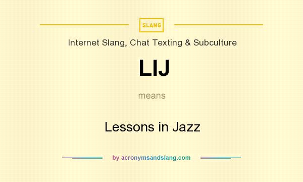 What does LIJ mean? It stands for Lessons in Jazz