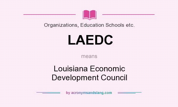 What does LAEDC mean? It stands for Louisiana Economic Development Council
