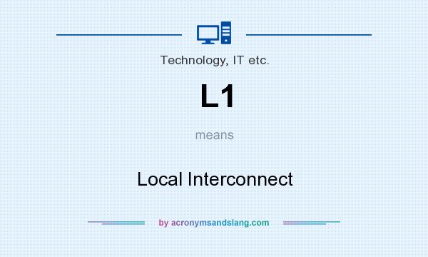 What does L1 mean? It stands for Local Interconnect