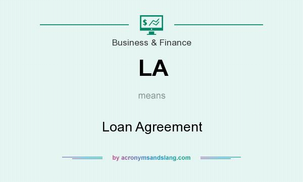 What does LA mean? It stands for Loan Agreement