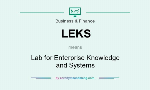 What does LEKS mean? It stands for Lab for Enterprise Knowledge and Systems