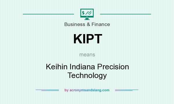 What does KIPT mean? It stands for Keihin Indiana Precision Technology