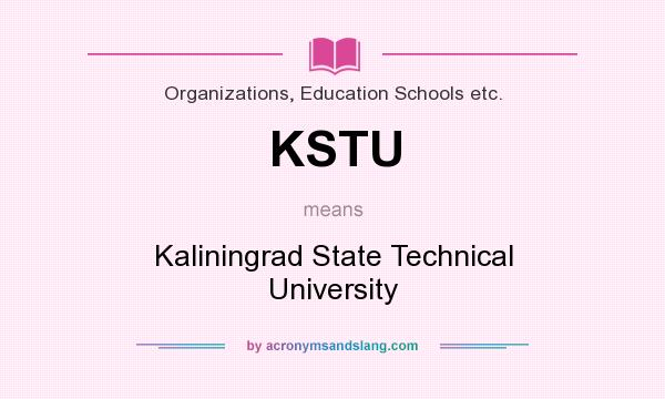 What does KSTU mean? It stands for Kaliningrad State Technical University