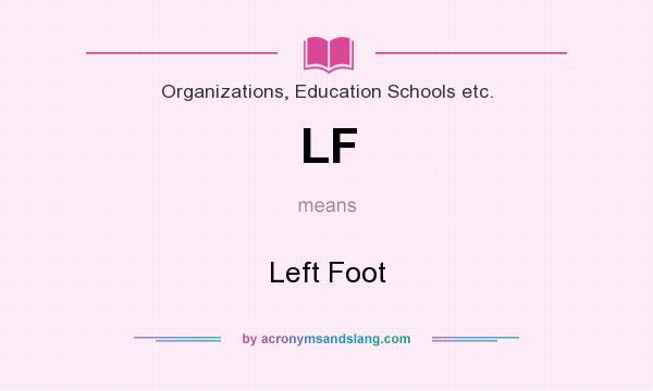 What does LF mean? It stands for Left Foot