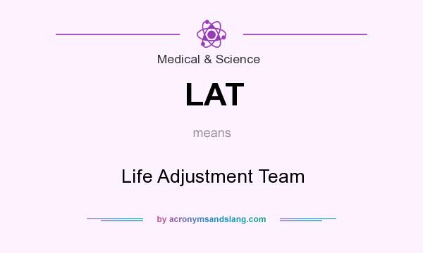 What does LAT mean? It stands for Life Adjustment Team