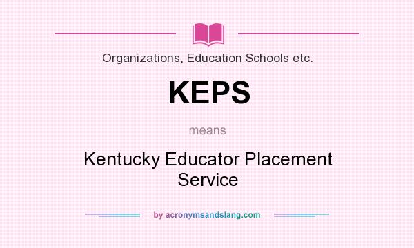 What does KEPS mean? It stands for Kentucky Educator Placement Service