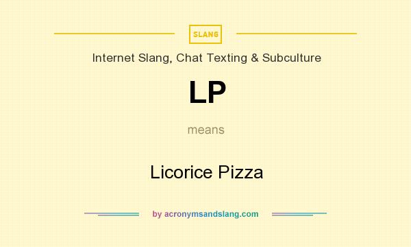 What does LP mean? It stands for Licorice Pizza