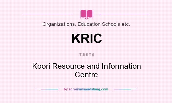 What does KRIC mean? It stands for Koori Resource and Information Centre