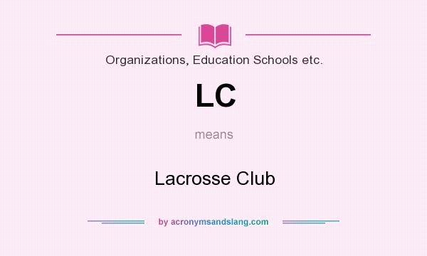 What does LC mean? It stands for Lacrosse Club
