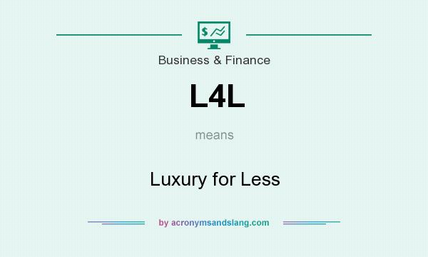 What does L4L mean? It stands for Luxury for Less