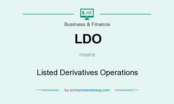 What does LDO mean? It stands for Listed Derivatives Operations