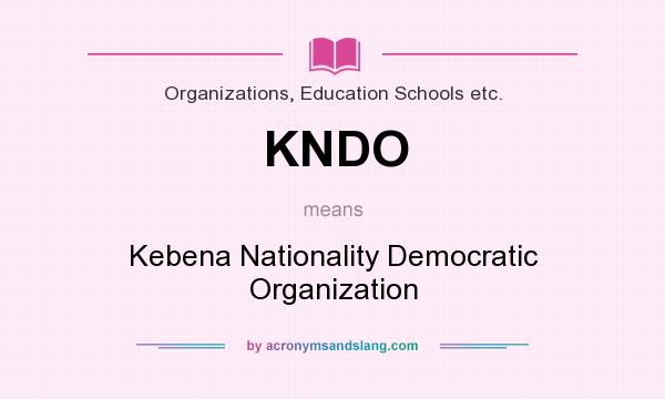 What does KNDO mean? It stands for Kebena Nationality Democratic Organization