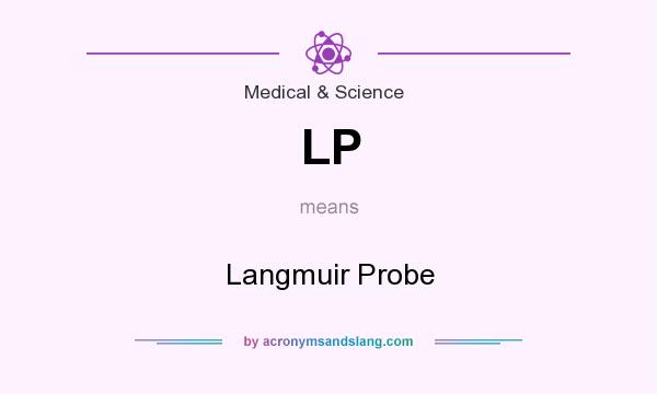 What does LP mean? It stands for Langmuir Probe