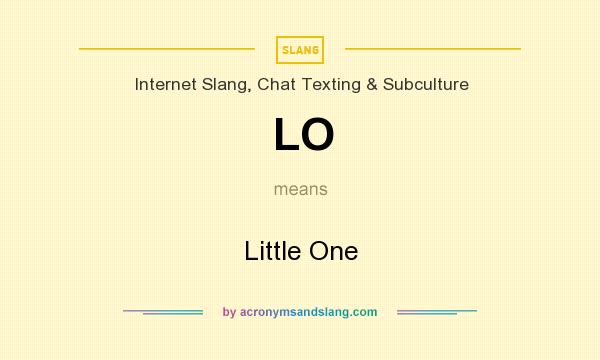 What does LO mean? It stands for Little One