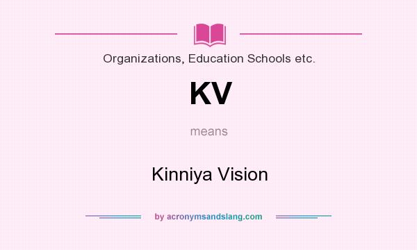 What does KV mean? It stands for Kinniya Vision