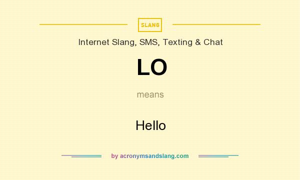 What does LO mean? It stands for Hello