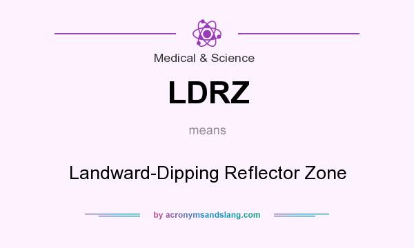 What does LDRZ mean? It stands for Landward-Dipping Reflector Zone