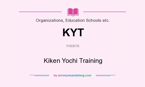 What does KYT mean? It stands for Kiken Yochi Training