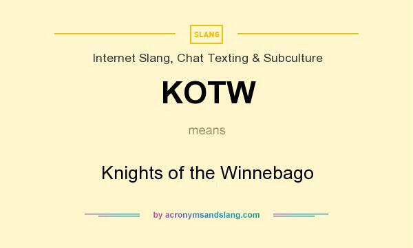 What does KOTW mean? It stands for Knights of the Winnebago