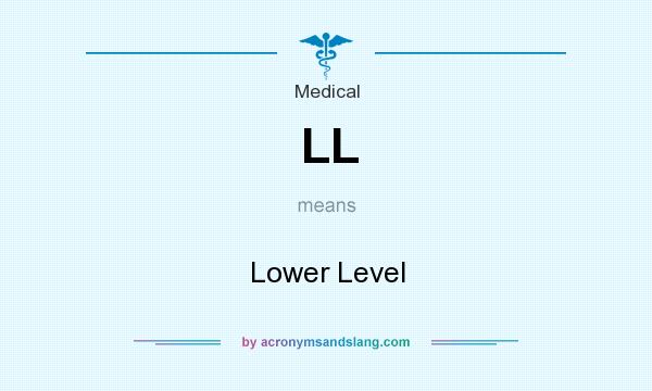 What does LL mean? It stands for Lower Level
