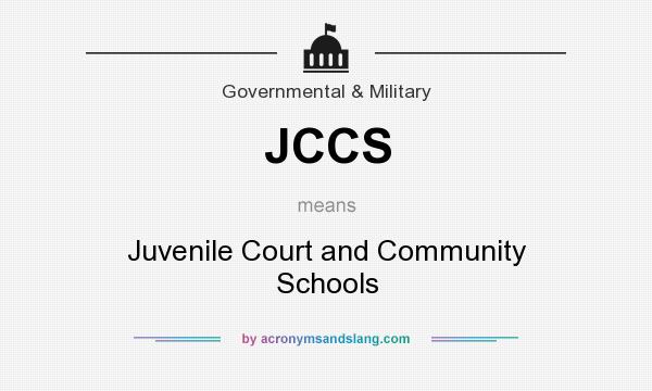 What does JCCS mean? It stands for Juvenile Court and Community Schools
