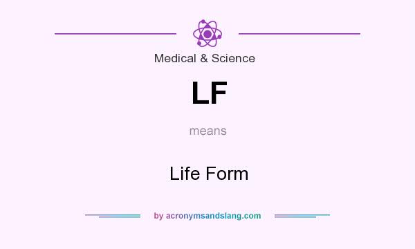 What does LF mean? It stands for Life Form