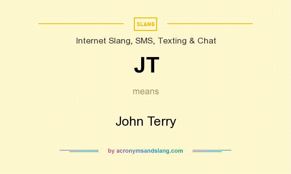 What does JT mean? It stands for John Terry