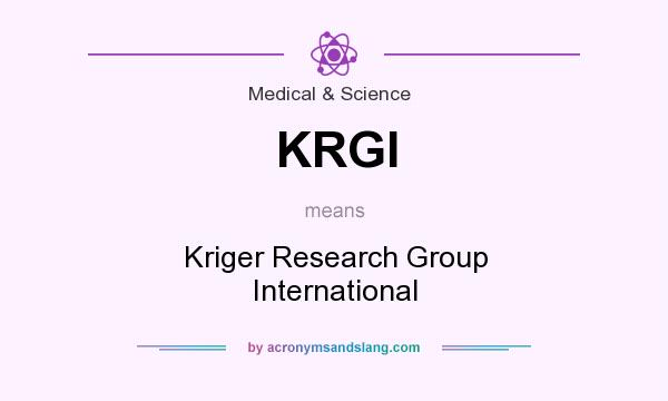 What does KRGI mean? It stands for Kriger Research Group International
