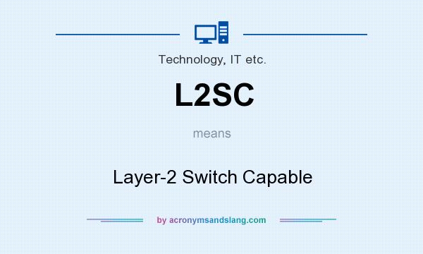 What does L2SC mean? It stands for Layer-2 Switch Capable