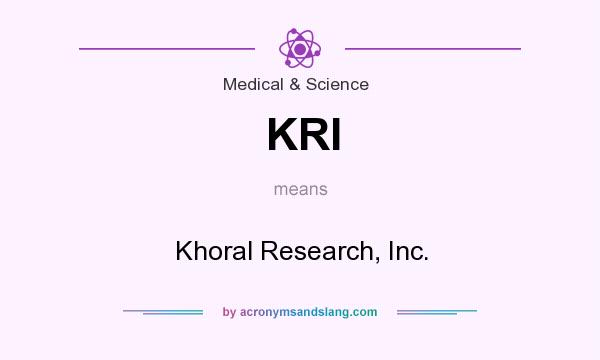 What does KRI mean? It stands for Khoral Research, Inc.