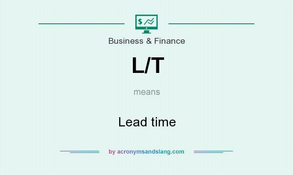 What does L/T mean? It stands for Lead time