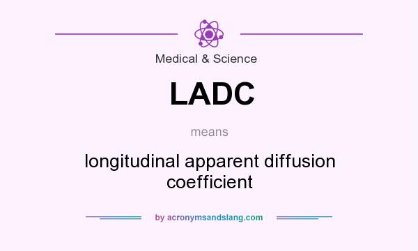 What does LADC mean? It stands for longitudinal apparent diffusion coefficient