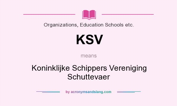 What does KSV mean? It stands for Koninklijke Schippers Vereniging Schuttevaer