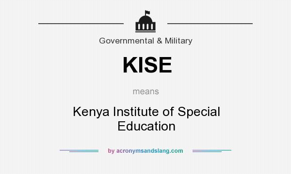 What does KISE mean? It stands for Kenya Institute of Special Education