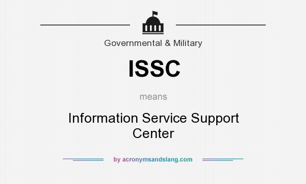 What does ISSC mean? It stands for Information Service Support Center