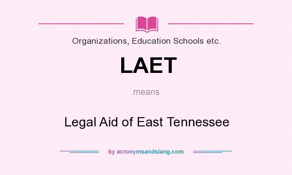 What does LAET mean? It stands for Legal Aid of East Tennessee