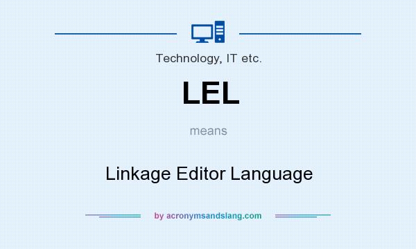 What does LEL mean? It stands for Linkage Editor Language