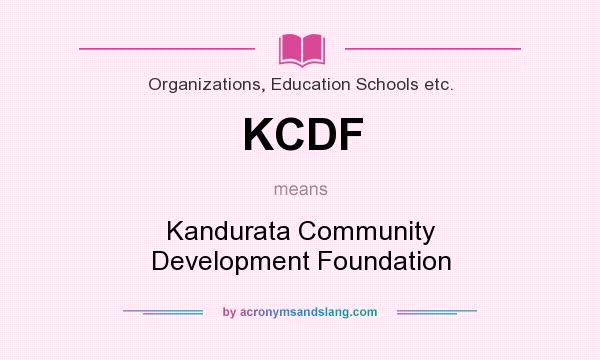 What does KCDF mean? It stands for Kandurata Community Development Foundation