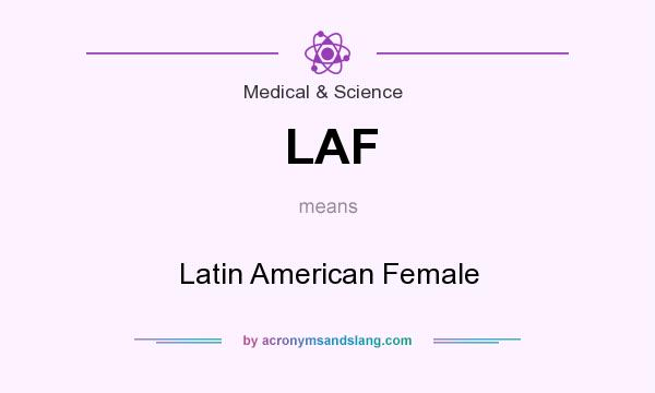 What does LAF mean? It stands for Latin American Female