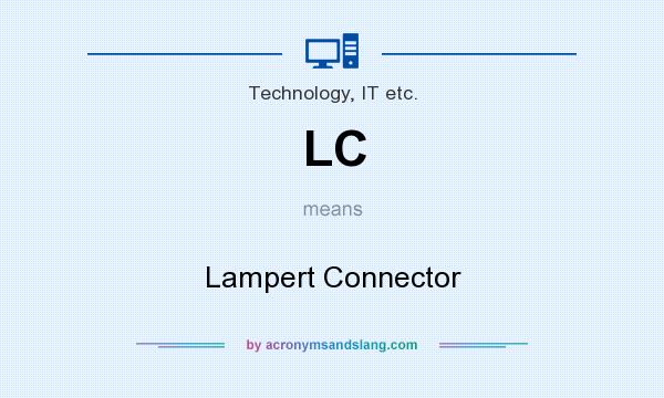 What does LC mean? It stands for Lampert Connector