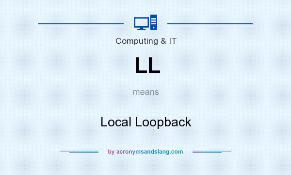 What does LL mean? It stands for Local Loopback