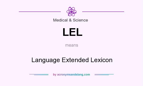 What does LEL mean? It stands for Language Extended Lexicon