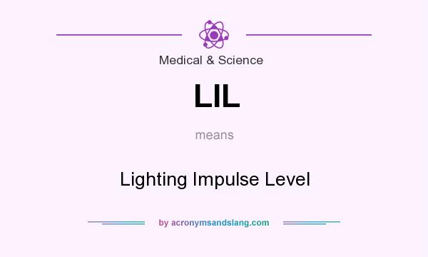 What does LIL mean? It stands for Lighting Impulse Level