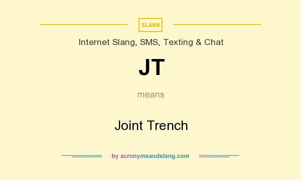 What does JT mean? It stands for Joint Trench