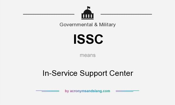 What does ISSC mean? It stands for In-Service Support Center