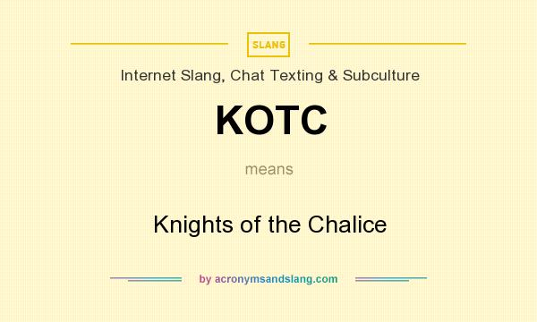 What does KOTC mean? It stands for Knights of the Chalice