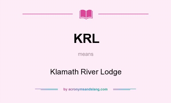 What does KRL mean? It stands for Klamath River Lodge