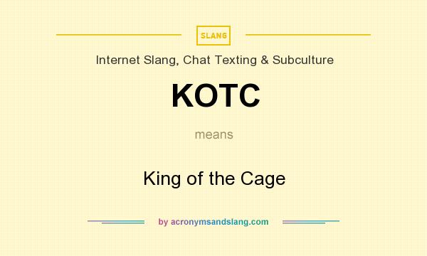 What does KOTC mean? It stands for King of the Cage