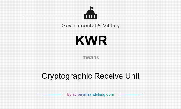 What does KWR mean? It stands for Cryptographic Receive Unit