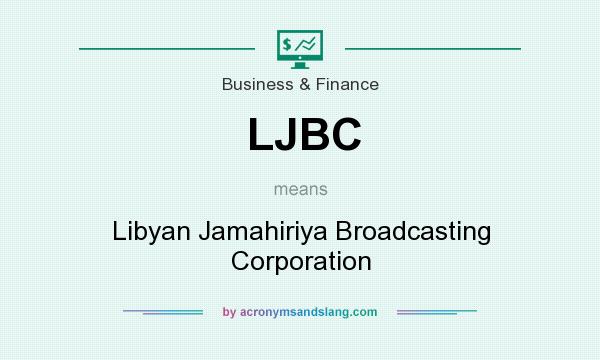 What does LJBC mean? It stands for Libyan Jamahiriya Broadcasting Corporation